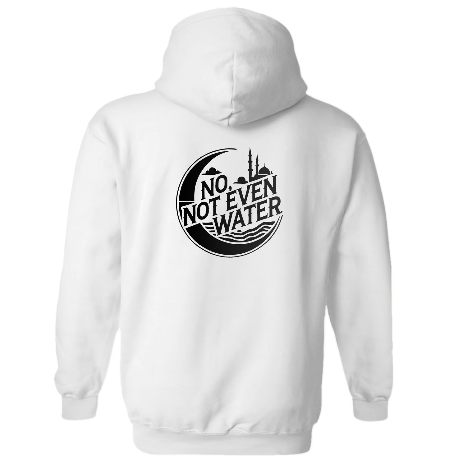 "No, Not Even Water" Hoodie